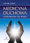 Medycyna duchowa. Uzdrawianie XXI wieku w sklepie internetowym Booknet.net.pl