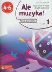 Ale muzyka! Śpiew, gra, taniec. Klasa 4-6, szkoła podstawowa, część 1. Zeszyt ćwiczeń (+CD) w sklepie internetowym Booknet.net.pl