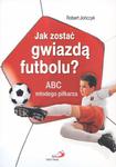 Jak zostać gwiazdą futbolu? ABC młodego piłkarza w sklepie internetowym Booknet.net.pl