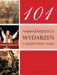101 najważniejszych wydarzeń w dziejach Polski i świata w sklepie internetowym Booknet.net.pl