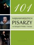 101 najsłynniejszych pisarzy w dziejach Polski i świata. w sklepie internetowym Booknet.net.pl