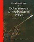 Dobre maniery w przedwojennej Polsce w sklepie internetowym Booknet.net.pl
