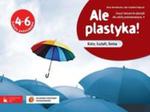 Ale plastyka! Kolor, kształt, forma. Klasa 4-6, szkoła podstawowa, część 1. Zeszyt ćwiczeń w sklepie internetowym Booknet.net.pl