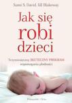 Jak się robi dzieci Trzymiesięczny skuteczny program wspomagania płodności w sklepie internetowym Booknet.net.pl