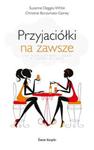 Przyjaciółki na zawsze w sklepie internetowym Booknet.net.pl