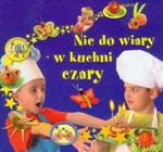 Nie do wiary - w kuchni czary w sklepie internetowym Booknet.net.pl