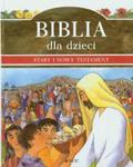 Biblia dla dzieci. Stary i Nowy Testament w sklepie internetowym Booknet.net.pl