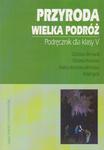 Przyroda Wielka Podróż. Podręcznik dla klasy 5 w sklepie internetowym Booknet.net.pl