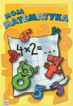 Moja matematyka 2 Zabawy matematyczne w sklepie internetowym Booknet.net.pl