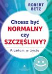 Chcesz być normalny czy szczęśliwy? Przełom w życiu w sklepie internetowym Booknet.net.pl