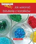 Samouczek hobby. Jak wykonać biżuterię z koralików w sklepie internetowym Booknet.net.pl