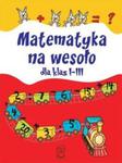 Matematyka na wesoło dla klas I-III w sklepie internetowym Booknet.net.pl