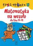 Matematyka na wesoło dla klas IV-VI w sklepie internetowym Booknet.net.pl