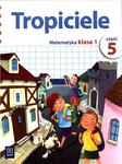 Tropiciele. Klasa 1, szkoła podstawowa, część 5. Matematyka. Zeszyt ćwiczeń w sklepie internetowym Booknet.net.pl