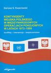 Kontyngenty Wojska Polskiego w międzynarodowych operacjach pokojowych w latach 1973-1999 w sklepie internetowym Booknet.net.pl