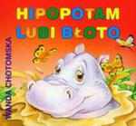 Hipopotam lubi błoto w sklepie internetowym Booknet.net.pl