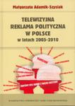 Telewizyjna reklama polityczna w Polsce w latach 2005-2010 w sklepie internetowym Booknet.net.pl