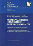 Fremdsprachliches Horverstehen im Erwachsenenalter Theoretische und empirische Grundlagen zur adressatengerechten und integrativen Forderung der Hörverstehenskompetenz am Beispiel Deutsch als w sklepie internetowym Booknet.net.pl