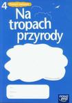 Na tropach przyrody. Klasa 4, szkoła podstawowa. Przyroda. Zeszyt ćwiczeń w sklepie internetowym Booknet.net.pl