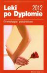 Leki po dyplomie 2012 Ginekologia i położnictwo w sklepie internetowym Booknet.net.pl