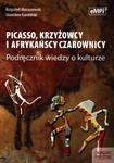 Picasso, krzyżowcy i afrykańscy czarownicy. Klasa 1-3, liceum i technikum. Wiedza o kulturze. Podr. w sklepie internetowym Booknet.net.pl