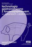 Technologia gastronomiczna z towaroznastwem w pytaniach i zadaniach. Zeszyt ćwiczeń. Część 2 w sklepie internetowym Booknet.net.pl