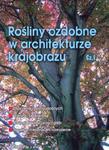 Rośliny ozdobne w architekturze krajobrazu. Część 1. Podręcznik w sklepie internetowym Booknet.net.pl