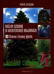 Rośliny ozdobne w architekturze krajobrazu. Drzewa i krzewy iglaste. Część 3. Podręcznik w sklepie internetowym Booknet.net.pl