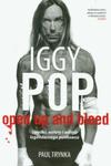 Iggy Pop. Open Up and Bleed. Upadki, wzloty i odloty legendarnego punkowca w sklepie internetowym Booknet.net.pl