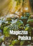Kalendarz 2013 WP 115 Magiczna Polska w sklepie internetowym Booknet.net.pl