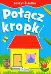 Zeszyt 3-latka Połącz kropki w sklepie internetowym Booknet.net.pl