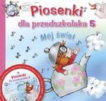 Piosenki dla przedszkolaka 5 Mój świat z płytą CD w sklepie internetowym Booknet.net.pl