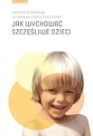 Jak wychować szczęśliwe dzieci w sklepie internetowym Booknet.net.pl