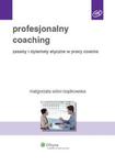 Profesjonalny coaching Zasady i dylematy etyczne w pracy coacha w sklepie internetowym Booknet.net.pl