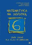 Matematyka na szóstkę Zbiór zadań dla klas I?III gimnazjum w sklepie internetowym Booknet.net.pl