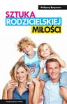Sztuka rodzicielskiej miłości w sklepie internetowym Booknet.net.pl