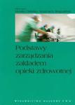 Podstawy zarządzania zakładem opieki zdrowotnej w sklepie internetowym Booknet.net.pl