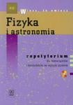 Fizyka i astronomia Repetytorium dla maturzystów i kandydatów na wyższe uczelnie z płytą CD w sklepie internetowym Booknet.net.pl