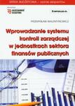 Wprowadzanie systemu kontroli zarządczej w jednostkach sektora finansów publicznych + CD w sklepie internetowym Booknet.net.pl