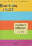 Bawię się i uczę Przewodnik metodyczny część 1-5 w sklepie internetowym Booknet.net.pl