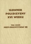 Słownik polszczyzny XVI wieku tom 33 w sklepie internetowym Booknet.net.pl