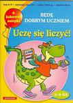 Będę dobrym uczniem. Uczę się liczyć + kolorowe nalepki w sklepie internetowym Booknet.net.pl