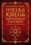 Wielka księga komunikacji z duchami. Jak nawiązać kontakt z Drugą Stroną w sklepie internetowym Booknet.net.pl