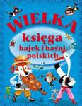 Wielka księga bajek i baśni polskich w sklepie internetowym Booknet.net.pl