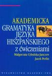 Akademicka gramatyka języka hiszpańskiego z ćwiczeniami w sklepie internetowym Booknet.net.pl