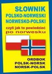 Słownik polsko-norweski norwesko-polski czyli jak to powiedzieć po norwesku w sklepie internetowym Booknet.net.pl