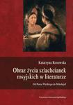 Obraz życia szlachcianek rosyjskich w literaturze w sklepie internetowym Booknet.net.pl