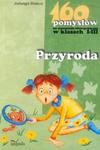 160 pomysłów na nauczanie zintegrowane w klasach I-III Przyroda w sklepie internetowym Booknet.net.pl