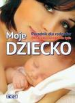 Moje dziecko. Poradnik dla rodziców. Od ciąży do trzeciego roku życia w sklepie internetowym Booknet.net.pl