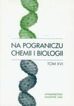 Na pograniczu chemii i biologii t.16 w sklepie internetowym Booknet.net.pl